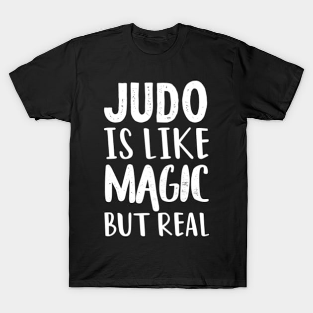 Judo Is Like Magic But Real T-Shirt by mehdigraph